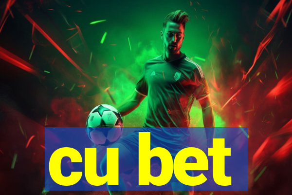 cu bet
